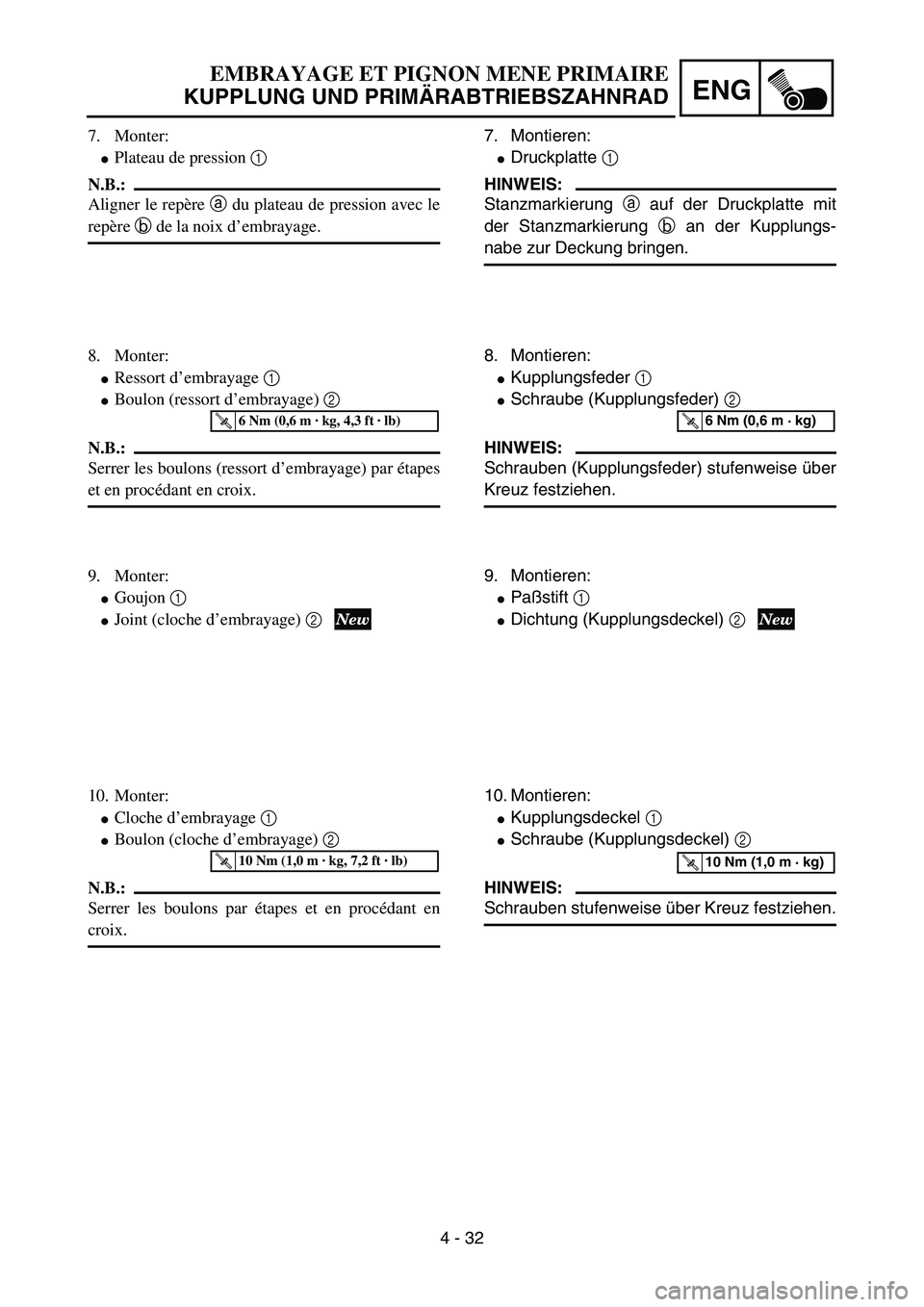 YAMAHA YZ85 2003  Owners Manual 4 - 32
ENG
7. Monter:
Plateau de pression 1 
N.B.:
Aligner le repère a du plateau de pression avec le
repère b de la noix d’embrayage.
8. Monter:
Ressort d’embrayage 1 
Boulon (ressort d’em