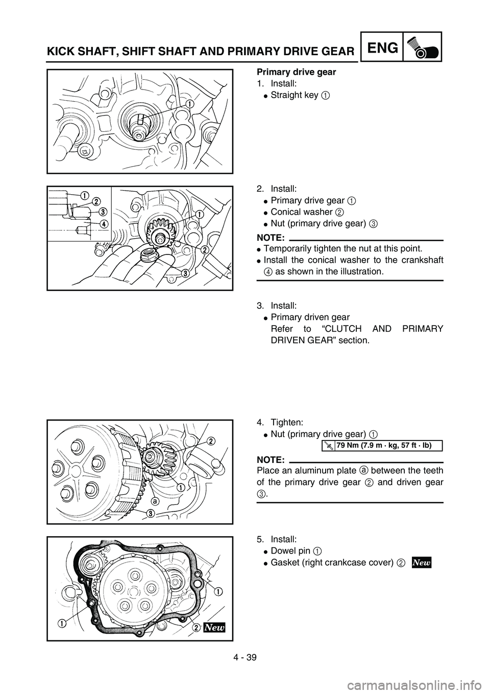 YAMAHA YZ85 2003  Owners Manual 4 - 39
ENG
Primary drive gear
1. Install:
Straight key 1 
5PA41160
2. Install:
Primary drive gear 1 
Conical washer 2 
Nut (primary drive gear) 3 
NOTE:
Temporarily tighten the nut at this point.