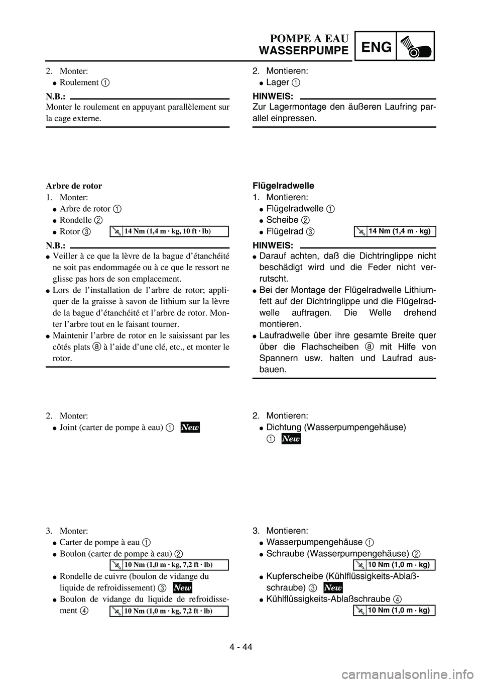 YAMAHA YZ85 2003  Owners Manual 4 - 44
ENG
2. Monter:
Roulement 1 
N.B.:
Monter le roulement en appuyant parallèlement sur
la cage externe.
Arbre de rotor
1. Monter:
Arbre de rotor 1 
Rondelle 2 
Rotor 3 
N.B.:
Veiller à ce q