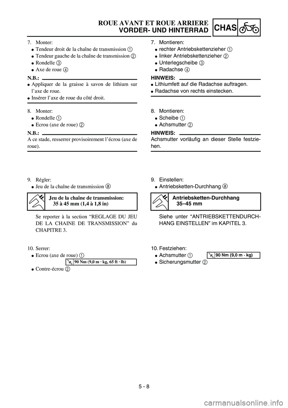 YAMAHA YZ85 2003  Owners Manual 5 - 8
CHAS
7. Monter:
Tendeur droit de la chaîne de transmission 1 
Tendeur gauche de la chaîne de transmission 2 
Rondelle 3 
Axe de roue 4 
N.B.:
Appliquer de la graisse à savon de lithium s