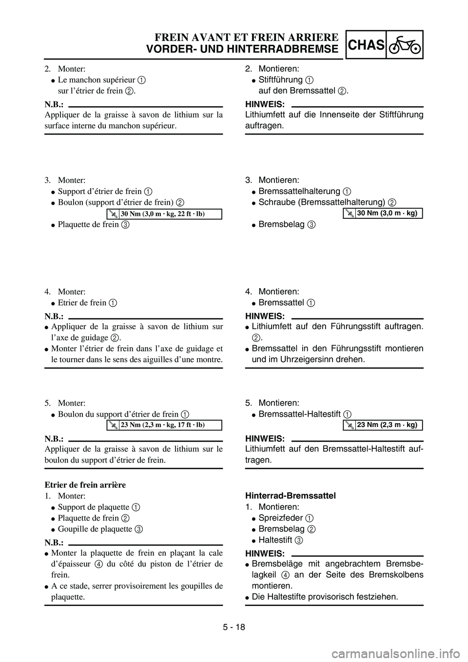 YAMAHA YZ85 2003  Owners Manual 5 - 18
CHAS
2. Monter:
Le manchon supérieur 1 
sur l’étrier de frein 2.
N.B.:
Appliquer de la graisse à savon de lithium sur la
surface interne du manchon supérieur.
3. Monter:
Support d’ét