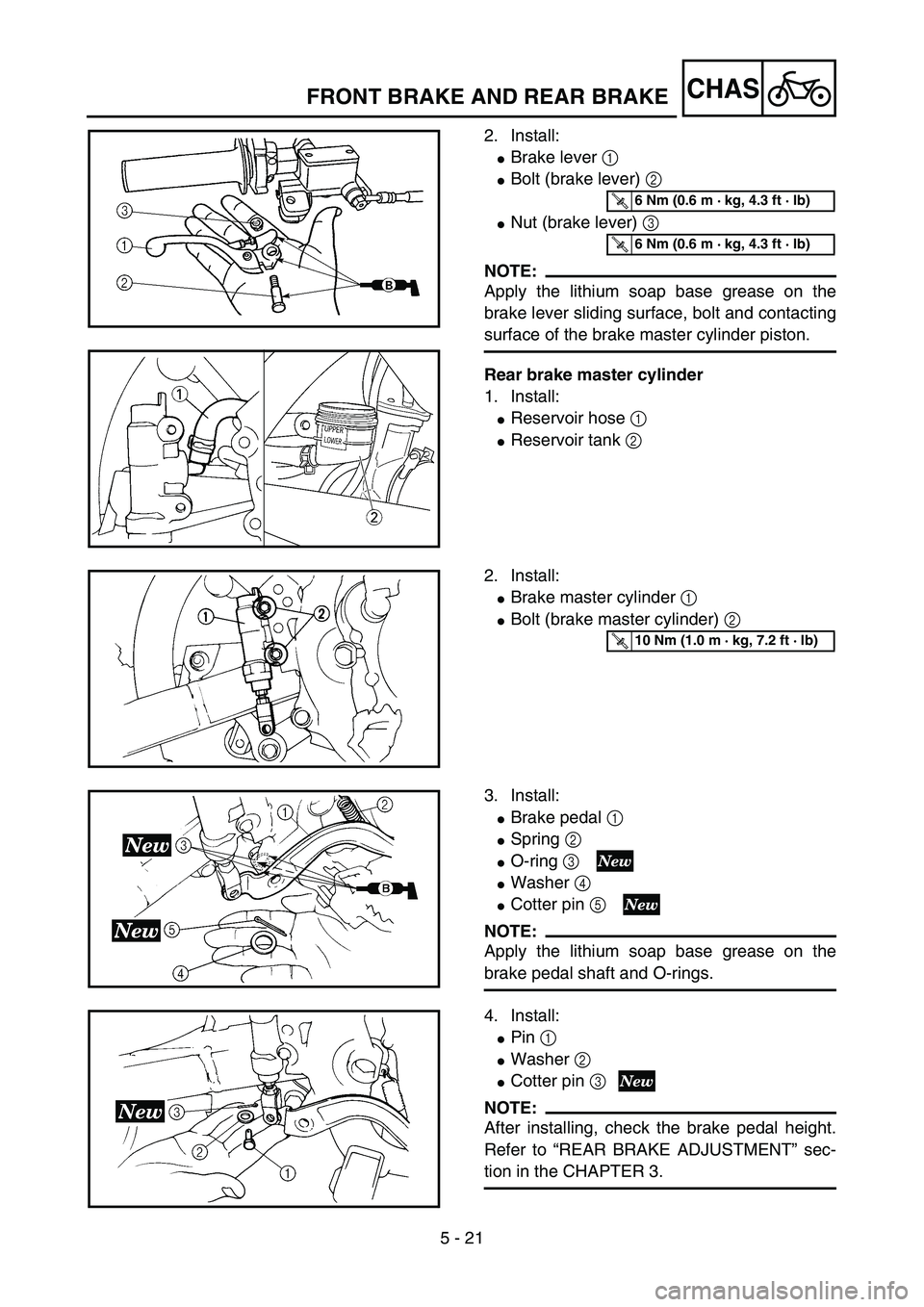 YAMAHA YZ85 2003  Owners Manual 5 - 21
CHAS
2. Install:
Brake lever 1 
Bolt (brake lever) 2 
Nut (brake lever) 3 
NOTE:
Apply the lithium soap base grease on the
brake lever sliding surface, bolt and contacting
surface of the bra