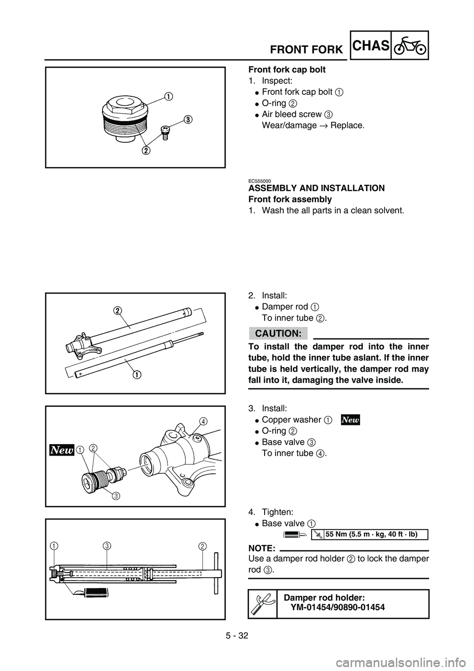 YAMAHA YZ85 2003  Owners Manual 5 - 32
CHAS
Front fork cap bolt
1. Inspect:
Front fork cap bolt 1 
O-ring 2 
Air bleed screw 3 
Wear/damage → Replace.
5PA50940
EC555000
ASSEMBLY AND INSTALLATION
Front fork assembly
1. Wash the 