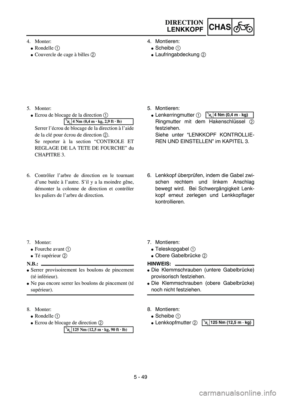 YAMAHA YZ85 2003  Notices Demploi (in French) 5 - 49
CHAS
4. Monter:
Rondelle 1 
Couvercle de cage à billes 2 
5. Monter:
Ecrou de blocage de la direction 1 
Serrer l’écrou de blocage de la direction à l’aide
de la clé pour écrou de d