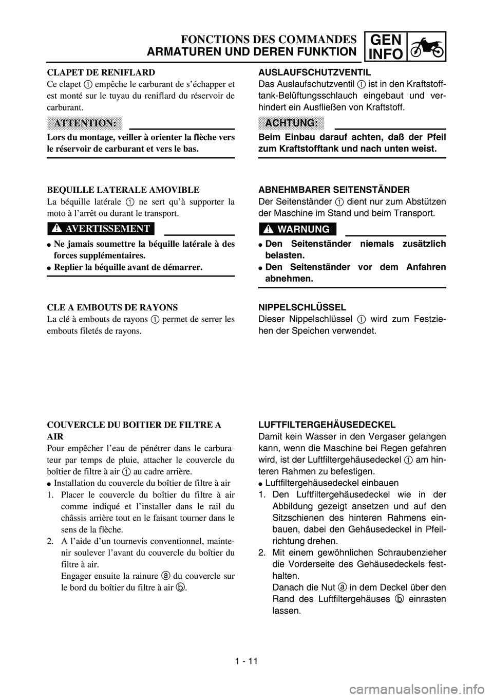 YAMAHA YZ85 2003 Notices Demploi (in French) GEN
INFOFONCTIONS DES COMMANDES
ARMATUREN UND DEREN FUNKTION
CLAPET DE RENIFLARD
Ce clapet 1 empêche le carburant de s’échapper et
est monté sur le tuyau du reniflard du réservoir de
carburant. YAMAHA YZ85 2003 Notices Demploi (in French) GEN
INFOFONCTIONS DES COMMANDES
ARMATUREN UND DEREN FUNKTION
CLAPET DE RENIFLARD
Ce clapet 1 empêche le carburant de s’échapper et
est monté sur le tuyau du reniflard du réservoir de
carburant.
