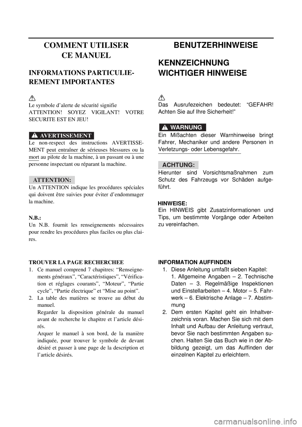 YAMAHA YZ85 2002  Owners Manual COMMENT UTILISER
CE MANUEL
INFORMATIONS PARTICULIE-
REMENT IMPORTANTES
Le symbole d’alerte de sécurité signifie 
ATTENTION! SOYEZ VIGILANT! VOTRE
SECURITE EST EN JEU!
Le non-respect des instructio