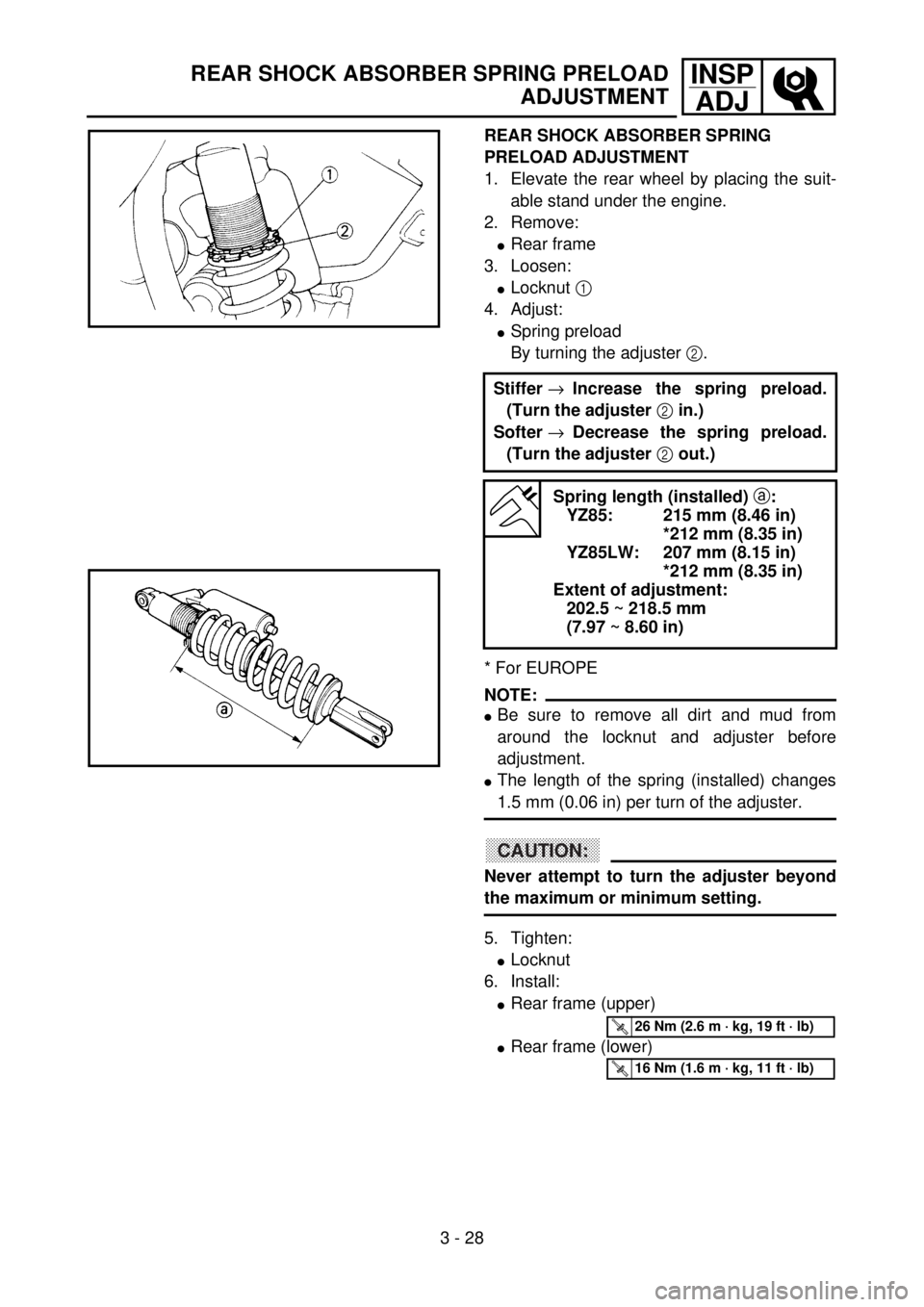 YAMAHA YZ85 2002 Notices Demploi (in French) 3 - 28
INSP
ADJREAR SHOCK ABSORBER SPRING PRELOAD
ADJUSTMENT
REAR SHOCK ABSORBER SPRING
PRELOAD ADJUSTMENT
1. Elevate the rear wheel by placing the suit-
able stand under the engine.
2. Remove:
lRear YAMAHA YZ85 2002 Notices Demploi (in French) 3 - 28
INSP
ADJREAR SHOCK ABSORBER SPRING PRELOAD
ADJUSTMENT
REAR SHOCK ABSORBER SPRING
PRELOAD ADJUSTMENT
1. Elevate the rear wheel by placing the suit-
able stand under the engine.
2. Remove:
lRear