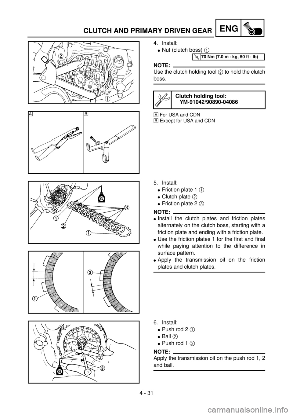 YAMAHA YZ85 2002 Notices Demploi (in French) 4 - 31
ENG
4. Install:
lNut (clutch boss) 1
NOTE:
Use the clutch holding tool 2 to hold the clutch
boss.
ÈFor USA and CDN
ÉExcept for USA and CDN
Clutch holding tool:
YM-91042/90890-040865PA40870
T YAMAHA YZ85 2002 Notices Demploi (in French) 4 - 31
ENG
4. Install:
lNut (clutch boss) 1
NOTE:
Use the clutch holding tool 2 to hold the clutch
boss.
ÈFor USA and CDN
ÉExcept for USA and CDN
Clutch holding tool:
YM-91042/90890-040865PA40870
T
