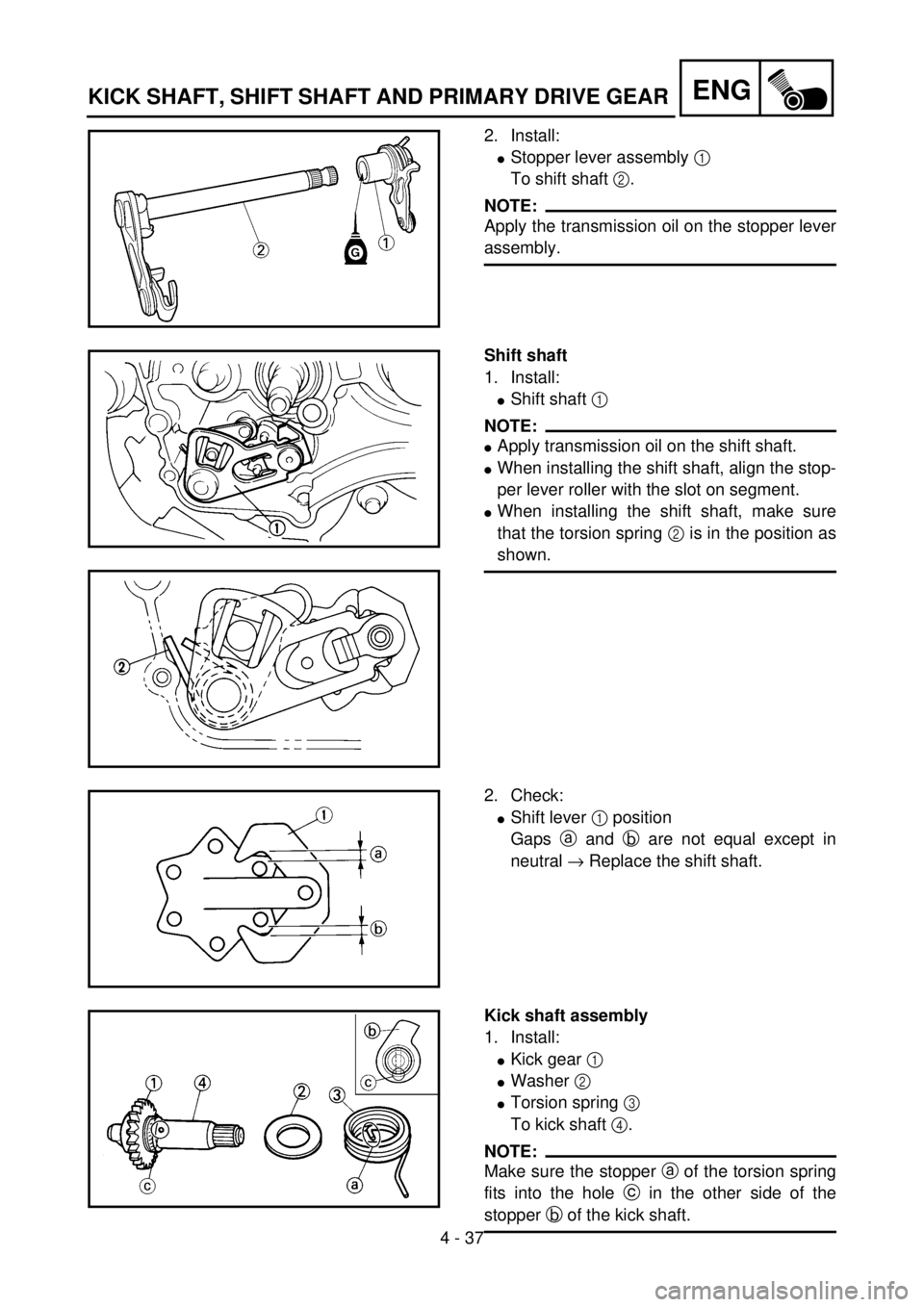 YAMAHA YZ85 2002 Notices Demploi (in French) 4 - 37
ENG
2. Install:
lStopper lever assembly 1
To shift shaft 2.
NOTE:
Apply the transmission oil on the stopper lever
assembly.
5PA41070
Shift shaft
1. Install:
lShift shaft 1
NOTE:
lApply transm YAMAHA YZ85 2002 Notices Demploi (in French) 4 - 37
ENG
2. Install:
lStopper lever assembly 1
To shift shaft 2.
NOTE:
Apply the transmission oil on the stopper lever
assembly.
5PA41070
Shift shaft
1. Install:
lShift shaft 1
NOTE:
lApply transm