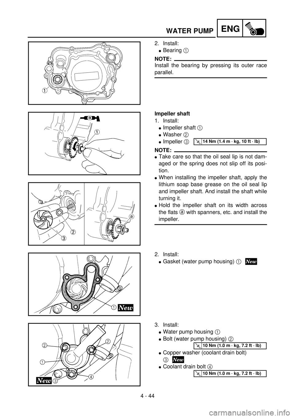 YAMAHA YZ85 2002  Owners Manual 4 - 44
ENG
2. Install:
lBearing 1 
NOTE:
Install the bearing by pressing its outer race
parallel.
5PA41330
Impeller shaft
1. Install:
lImpeller shaft 1 
lWasher 2 
lImpeller 3 
NOTE:
lTake care so tha