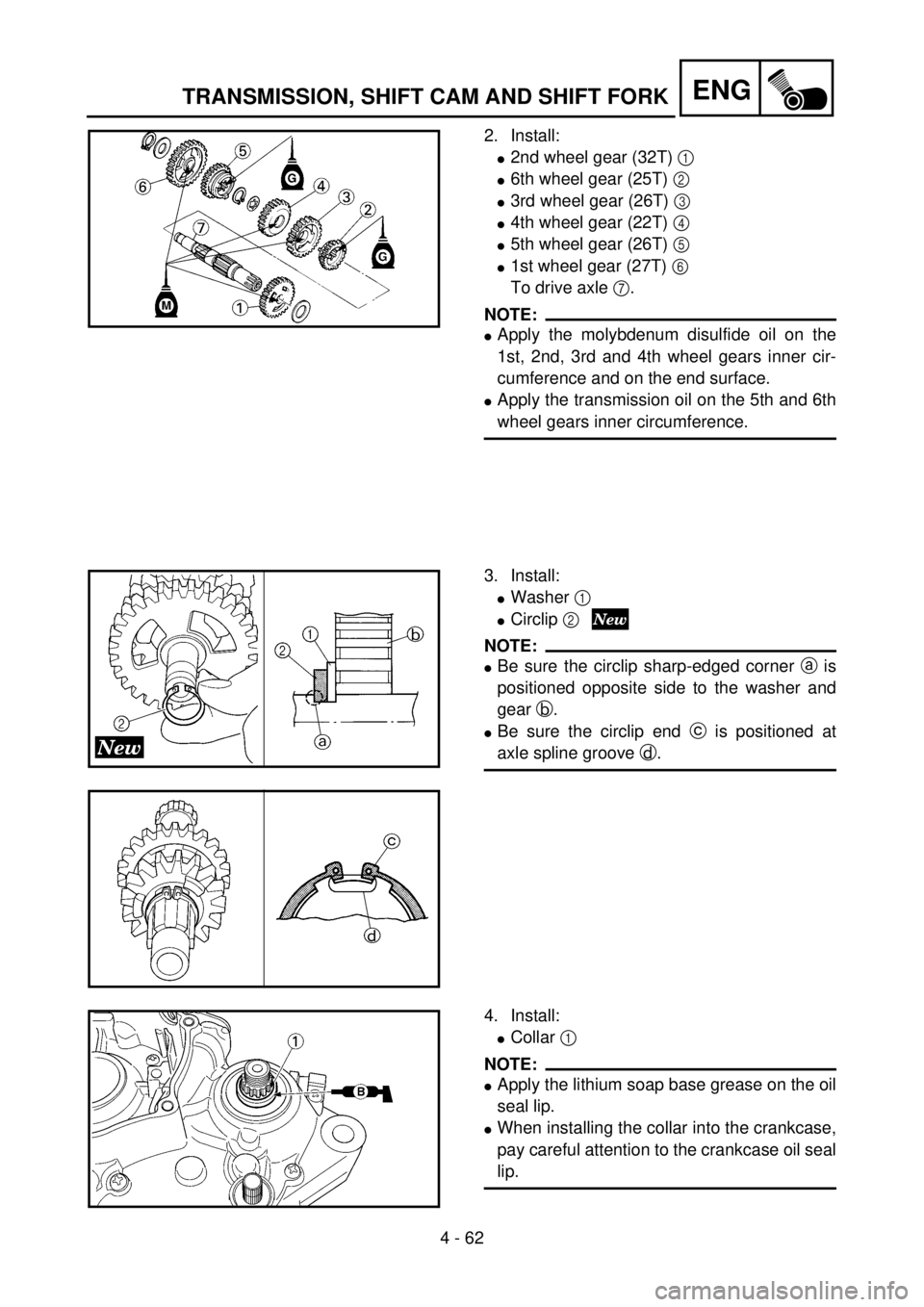 YAMAHA YZ85 2002 Owners Manual 4 - 62
ENG
2. Install:
l2nd wheel gear (32T) 1
l6th wheel gear (25T) 2
l3rd wheel gear (26T) 3
l4th wheel gear (22T) 4
l5th wheel gear (26T) 5
l1st wheel gear (27T) 6
To drive axle 7.
NOTE:
lApp YAMAHA YZ85 2002 Owners Manual 4 - 62
ENG
2. Install:
l2nd wheel gear (32T) 1
l6th wheel gear (25T) 2
l3rd wheel gear (26T) 3
l4th wheel gear (22T) 4
l5th wheel gear (26T) 5
l1st wheel gear (27T) 6
To drive axle 7.
NOTE:
lApp