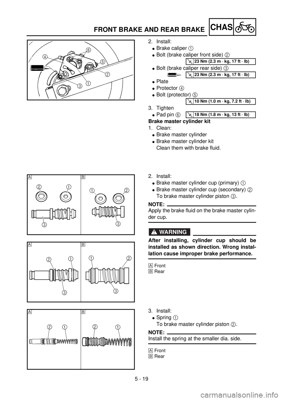 YAMAHA YZ85 2002 Owners Manual 5 - 19
CHAS
2. Install:
lBrake caliper 1
lBolt (brake caliper front side) 2
lBolt (brake caliper rear side) 3
lPlate
lProtector 4
lBolt (protector) 5
3. Tighten
lPad pin 6
Brake master cylinder k YAMAHA YZ85 2002 Owners Manual 5 - 19
CHAS
2. Install:
lBrake caliper 1
lBolt (brake caliper front side) 2
lBolt (brake caliper rear side) 3
lPlate
lProtector 4
lBolt (protector) 5
3. Tighten
lPad pin 6
Brake master cylinder k