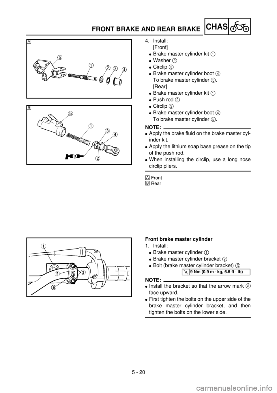 YAMAHA YZ85 2002  Owners Manual 5 - 20
CHAS
4. Install:
[Front]
lBrake master cylinder kit 1 
lWasher 2 
lCirclip 3 
lBrake master cylinder boot 4 
To brake master cylinder 5.
[Rear]
lBrake master cylinder kit 1 
lPush rod 2 
lCircl