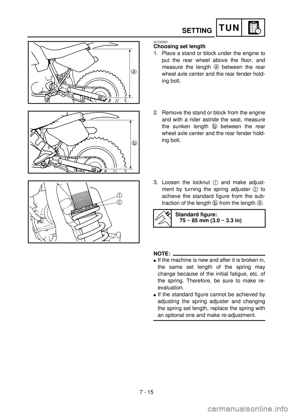 YAMAHA YZ85 2002 Notices Demploi (in French) 7 - 15
TUNSETTING
EC72C001
Choosing set length
1. Place a stand or block under the engine to
put the rear wheel above the floor, and
measure the length a between the rear
wheel axle center and the rea YAMAHA YZ85 2002 Notices Demploi (in French) 7 - 15
TUNSETTING
EC72C001
Choosing set length
1. Place a stand or block under the engine to
put the rear wheel above the floor, and
measure the length a between the rear
wheel axle center and the rea