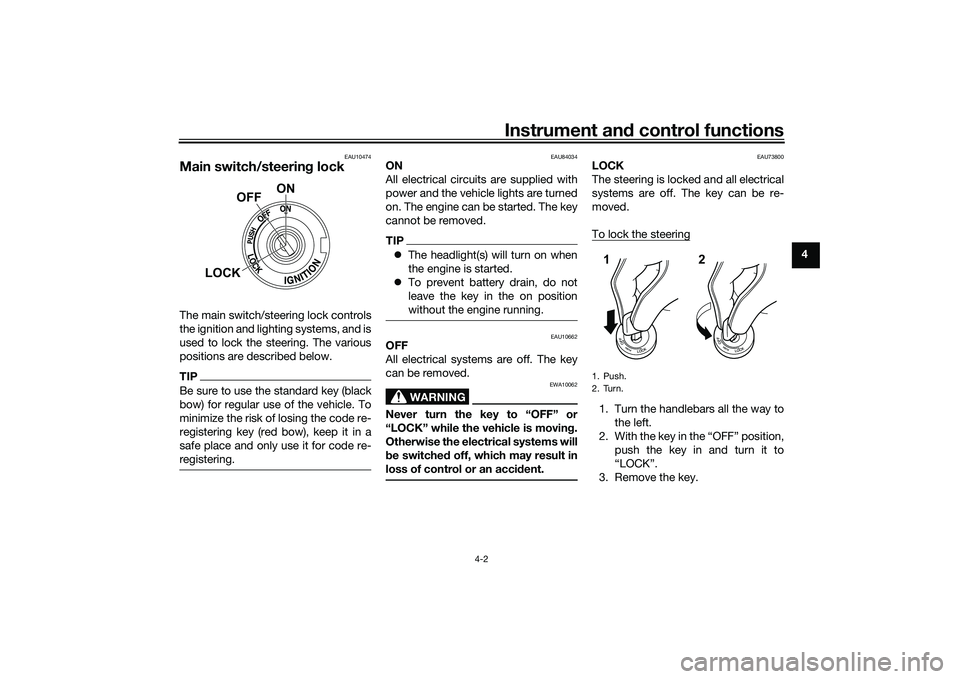 YAMAHA YZF-R1M 2022  Owners Manual Instrument and control functions
4-2
4
EAU10474
Main switch/steerin g lockThe main switch/steering lock controls
the ignition and lighting systems, and is
used to lock the steering. The various
positi