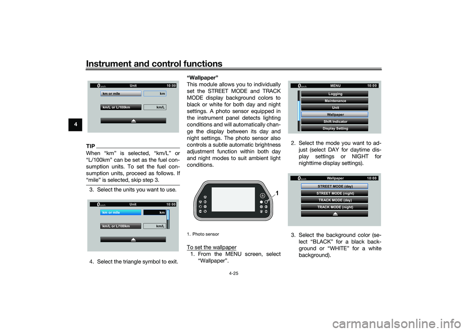 YAMAHA YZF-R1 2022 Owners Manual Instrument and control functions
4-25
4
TIPWhen “km” is selected, “km/L” or
“L/100km” can be set as the fuel con-
sumption units. To set the fuel con-
sumption units, proceed as follows. I YAMAHA YZF-R1 2022 Owners Manual Instrument and control functions
4-25
4
TIPWhen “km” is selected, “km/L” or
“L/100km” can be set as the fuel con-
sumption units. To set the fuel con-
sumption units, proceed as follows. I
