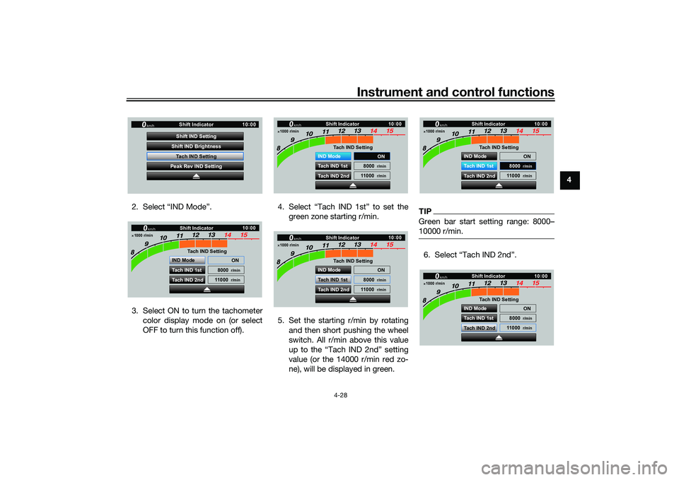 YAMAHA YZF-R1 2022 User Guide Instrument and control functions
4-28
4
2. Select “IND Mode”.
3. Select ON to turn the tachometer color display mode on (or select
OFF to turn this function off). 4. Select “Tach IND 1st” to s YAMAHA YZF-R1 2022 User Guide Instrument and control functions
4-28
4
2. Select “IND Mode”.
3. Select ON to turn the tachometer color display mode on (or select
OFF to turn this function off). 4. Select “Tach IND 1st” to s