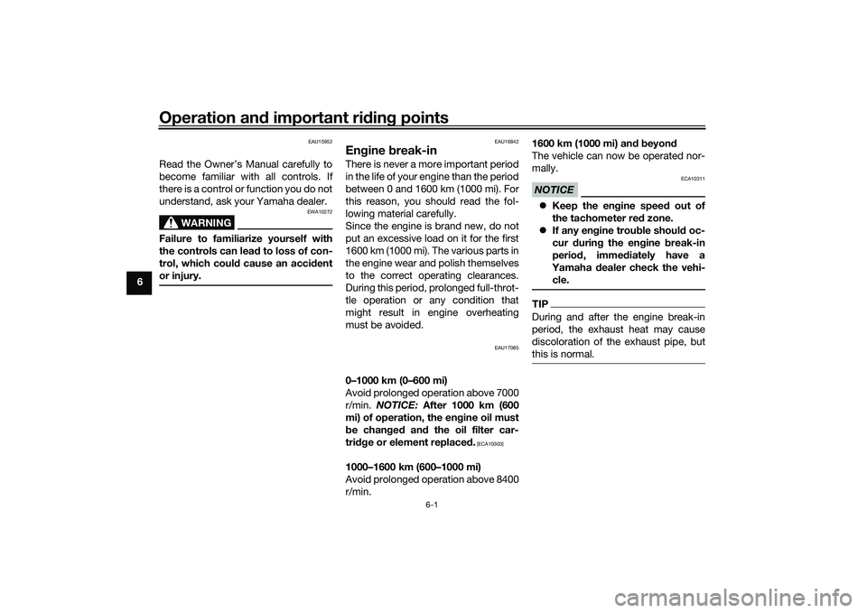 YAMAHA YZF-R1M 2022  Owners Manual Operation and important riding points
6-1
6
EAU15952
Read the Owner’s Manual carefully to
become familiar with all controls. If
there is a control or function you do not
understand, ask your Yamaha 