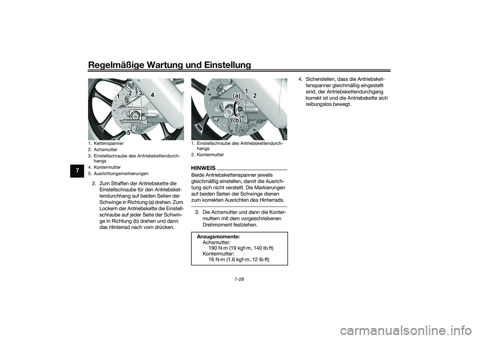 YAMAHA YZF-R1 2022 Betriebsanleitungen (in German) Regelmäßige Wartung und Einstellung
7-28
7
2. Zum Straffen der Antriebskette die Einstellschraube für den Antriebsket-
tendurchhang auf beiden Seiten der
Schwinge in Richtung (a) drehen. Zum
Lock YAMAHA YZF-R1 2022 Betriebsanleitungen (in German) Regelmäßige Wartung und Einstellung
7-28
7
2. Zum Straffen der Antriebskette die Einstellschraube für den Antriebsket-
tendurchhang auf beiden Seiten der
Schwinge in Richtung (a) drehen. Zum
Lock