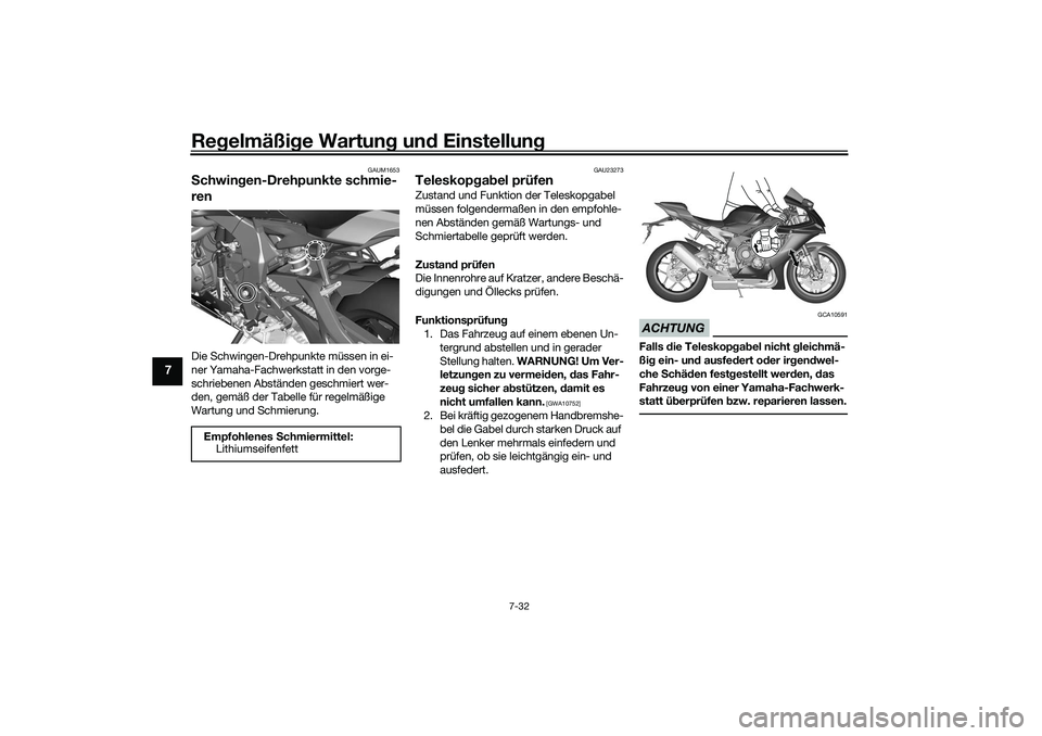 YAMAHA YZF-R1 2022 Betriebsanleitungen (in German) Regelmäßige Wartung und Einstellung
7-32
7
GAUM1653
Schwingen-Drehpunkte schmie-
renDie Schwingen-Drehpunkte müssen in ei-
ner Yamaha-Fachwerkstatt in den vorge-
schriebenen Abständen geschmiert w YAMAHA YZF-R1 2022 Betriebsanleitungen (in German) Regelmäßige Wartung und Einstellung
7-32
7
GAUM1653
Schwingen-Drehpunkte schmie-
renDie Schwingen-Drehpunkte müssen in ei-
ner Yamaha-Fachwerkstatt in den vorge-
schriebenen Abständen geschmiert w