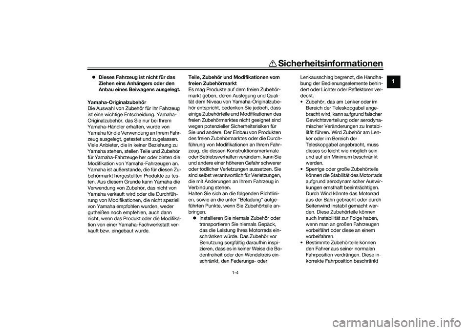 YAMAHA YZF-R1M 2022 Betriebsanleitungen (in German) Sicherheitsinformationen
1-4
1
Dieses Fahrzeu g ist nicht für d as
Ziehen eins Anhän gers o der den
An bau eines Beiwag ens ausgeleg t.
Yamaha-Ori ginalzu behör
Die Auswahl von Zubehör für YAMAHA YZF-R1M 2022 Betriebsanleitungen (in German) Sicherheitsinformationen
1-4
1
Dieses Fahrzeu g ist nicht für d as
Ziehen eins Anhän gers o der den
An bau eines Beiwag ens ausgeleg t.
Yamaha-Ori ginalzu behör
Die Auswahl von Zubehör für