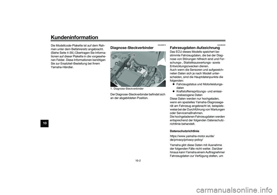 YAMAHA YZF-R1 2022 Betriebsanleitungen (in German) Kundeninformation
10-2
10
Die Modellcode-Plakette ist auf dem Rah-
men unter dem Beifahrersitz angebracht.
(Siehe Seite 4-39.) Übertragen Sie Informa-
tionen auf dieser Plakette in die vorgesehe-
ne YAMAHA YZF-R1 2022 Betriebsanleitungen (in German) Kundeninformation
10-2
10
Die Modellcode-Plakette ist auf dem Rah-
men unter dem Beifahrersitz angebracht.
(Siehe Seite 4-39.) Übertragen Sie Informa-
tionen auf dieser Plakette in die vorgesehe-
ne