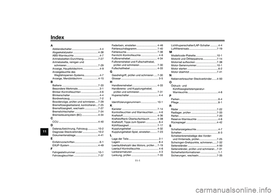YAMAHA YZF-R1 2022  Betriebsanleitungen (in German) 11-1
11
IndexAAbblendschalter ...................................... 4-4
Abgaskatalysator .................................. 4-38
ABS-Warnleuchte ................................... 4-7
Antriebsketten