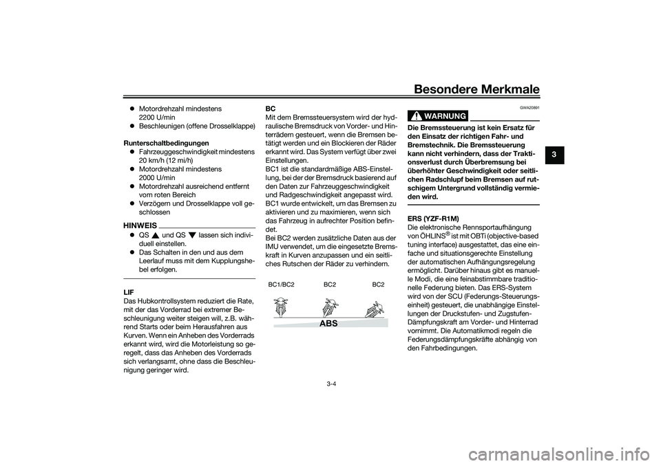 YAMAHA YZF-R1 2022  Betriebsanleitungen (in German) Besondere Merkmale
3-4
3
Motordrehzahl mindestens 
2200 U/min
 Beschleunigen (offene Drosselklappe)
Runterschaltbedingungen  Fahrzeuggeschwindigkeit mindestens 
20 km/h (12 mi/h)
 Motordre