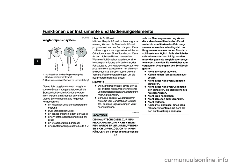 YAMAHA YZF-R1M 2022 Betriebsanleitungen (in German) Funktionen der Instrumente und Bedienungselemente
4-1
4
GAU1097B
WegfahrsperrensystemDieses Fahrzeug ist mit einem Wegfahr-
sperren-System ausgestattet, wobei die
Standardschlüssel mit Codes program YAMAHA YZF-R1M 2022 Betriebsanleitungen (in German) Funktionen der Instrumente und Bedienungselemente
4-1
4
GAU1097B
WegfahrsperrensystemDieses Fahrzeug ist mit einem Wegfahr-
sperren-System ausgestattet, wobei die
Standardschlüssel mit Codes program