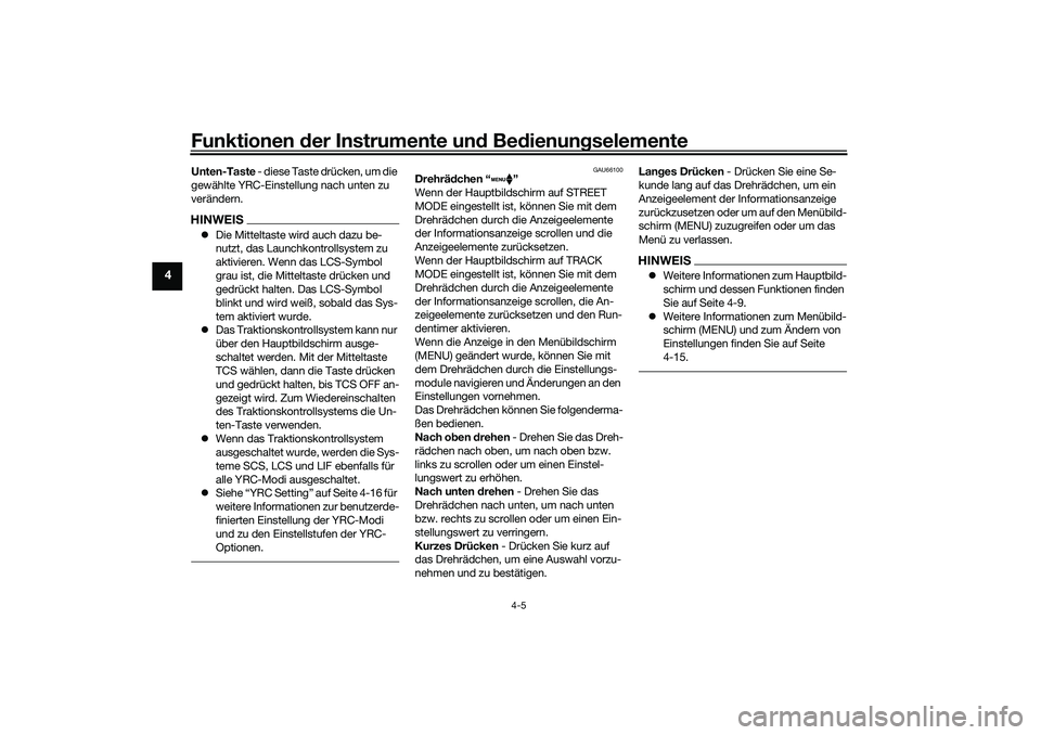 YAMAHA YZF-R1M 2022 Betriebsanleitungen (in German) Funktionen der Instrumente und Bedienungselemente
4-5
4
Unten-Taste - diese Taste drücken, um die
gewählte YRC-Einstellung nach unten zu
verändern.HINWEIS Die Mitteltaste wird auch dazu be-
nu YAMAHA YZF-R1M 2022 Betriebsanleitungen (in German) Funktionen der Instrumente und Bedienungselemente
4-5
4
Unten-Taste - diese Taste drücken, um die
gewählte YRC-Einstellung nach unten zu
verändern.HINWEIS Die Mitteltaste wird auch dazu be-
nu