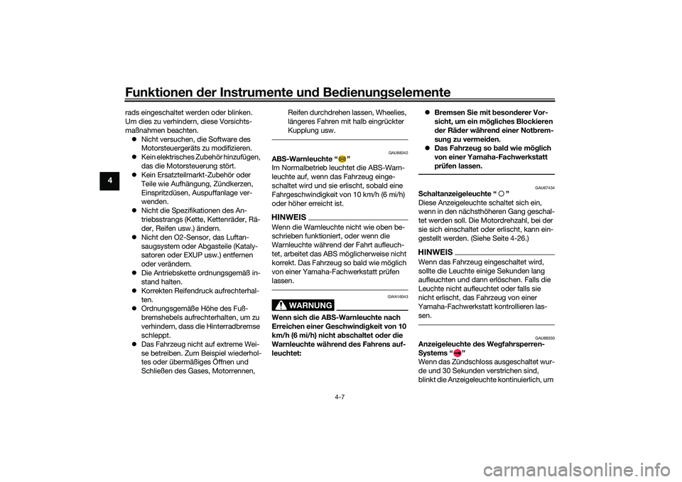 YAMAHA YZF-R1M 2022 Betriebsanleitungen (in German) Funktionen der Instrumente und Bedienungselemente
4-7
4
rads eingeschaltet werden oder blinken.
Um dies zu verhindern, diese Vorsichts-
maßnahmen beachten.
Nicht versuchen, die Software des
Mot YAMAHA YZF-R1M 2022 Betriebsanleitungen (in German) Funktionen der Instrumente und Bedienungselemente
4-7
4
rads eingeschaltet werden oder blinken.
Um dies zu verhindern, diese Vorsichts-
maßnahmen beachten.
Nicht versuchen, die Software des
Mot