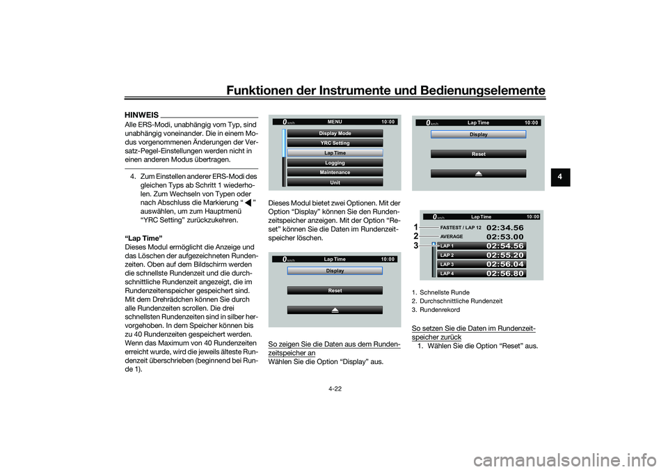 YAMAHA YZF-R1 2022  Betriebsanleitungen (in German) Funktionen der Instrumente und Bedienungselemente
4-22
4
HINWEISAlle ERS-Modi, unabhängig vom Typ, sind 
unabhängig voneinander. Die in einem Mo-
dus vorgenommenen Änderungen der Ver-
satz-Pegel-Ei