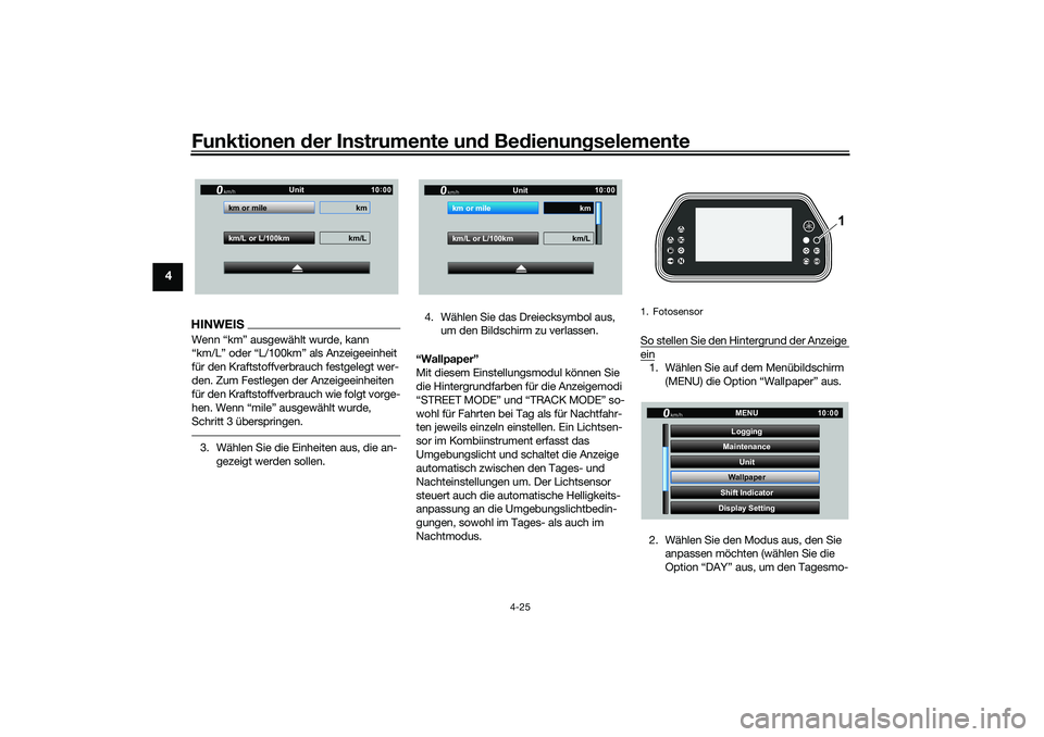 YAMAHA YZF-R1M 2022 Betriebsanleitungen (in German) Funktionen der Instrumente und Bedienungselemente
4-25
4
HINWEISWenn “km” ausgewählt wurde, kann
“km/L” oder “L/100km” als Anzeigeeinheit
für den Kraftstoffverbrauch festgelegt wer-
de YAMAHA YZF-R1M 2022 Betriebsanleitungen (in German) Funktionen der Instrumente und Bedienungselemente
4-25
4
HINWEISWenn “km” ausgewählt wurde, kann
“km/L” oder “L/100km” als Anzeigeeinheit
für den Kraftstoffverbrauch festgelegt wer-
de