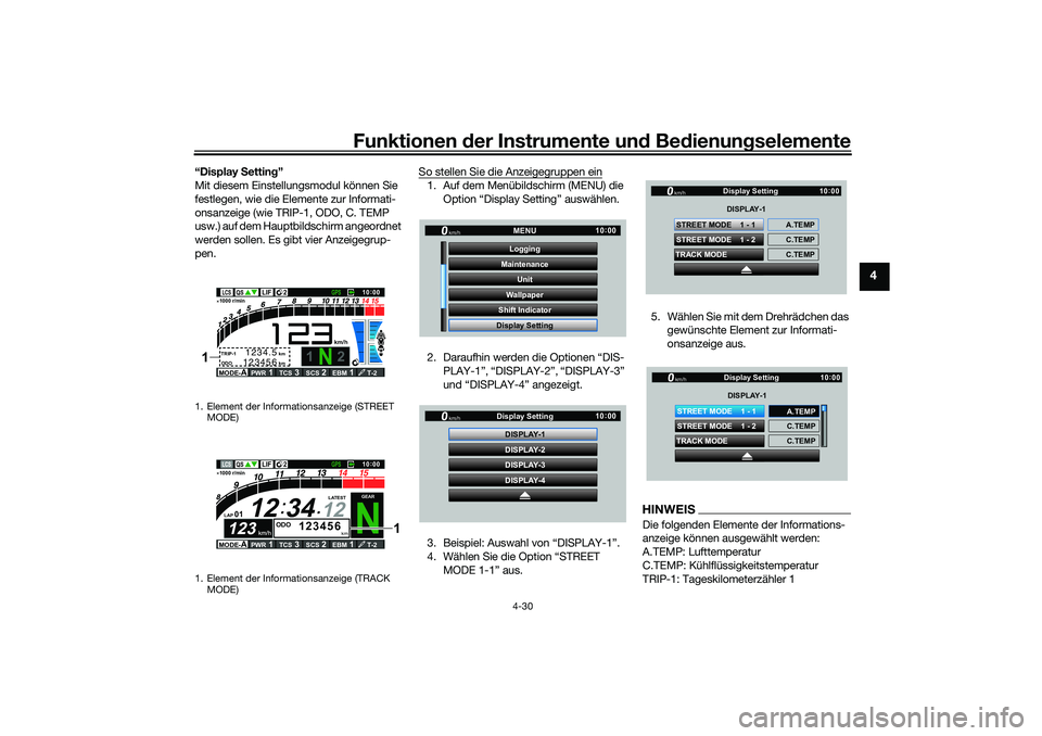 YAMAHA YZF-R1 2022 Betriebsanleitungen (in German) Funktionen der Instrumente und Bedienungselemente
4-30
4
“Display Setting”
Mit diesem Einstellungsmodul können Sie
festlegen, wie die Elemente zur Informati-
onsanzeige (wie TRIP-1, ODO, C. TEMP YAMAHA YZF-R1 2022 Betriebsanleitungen (in German) Funktionen der Instrumente und Bedienungselemente
4-30
4
“Display Setting”
Mit diesem Einstellungsmodul können Sie
festlegen, wie die Elemente zur Informati-
onsanzeige (wie TRIP-1, ODO, C. TEMP