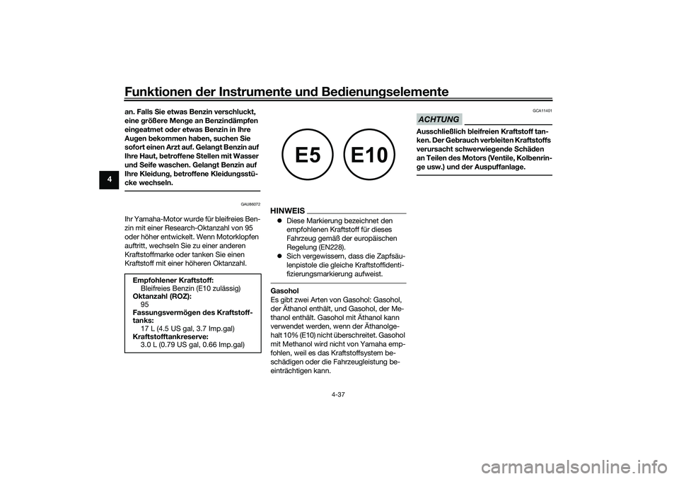 YAMAHA YZF-R1 2022 Betriebsanleitungen (in German) Funktionen der Instrumente und Bedienungselemente
4-37
4
an. Falls Sie etwas Benzin verschluckt,
eine größere Menge an Benzindämpfen
eingeatmet oder etwas Benzin in Ihre
Augen bekommen haben, su YAMAHA YZF-R1 2022 Betriebsanleitungen (in German) Funktionen der Instrumente und Bedienungselemente
4-37
4
an. Falls Sie etwas Benzin verschluckt,
eine größere Menge an Benzindämpfen
eingeatmet oder etwas Benzin in Ihre
Augen bekommen haben, su