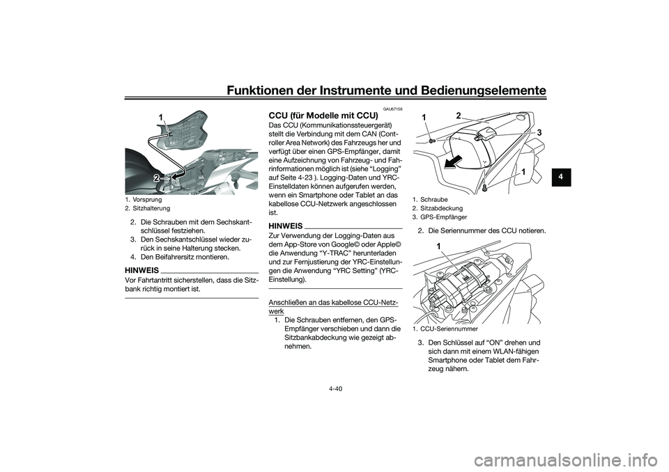 YAMAHA YZF-R1 2022 Betriebsanleitungen (in German) Funktionen der Instrumente und Bedienungselemente
4-40
4
2. Die Schrauben mit dem Sechskant-
schlüssel festziehen.
3. Den Sechskantschlüssel wieder zu- rück in seine Halterung stecken.
4. Den Beifa YAMAHA YZF-R1 2022 Betriebsanleitungen (in German) Funktionen der Instrumente und Bedienungselemente
4-40
4
2. Die Schrauben mit dem Sechskant-
schlüssel festziehen.
3. Den Sechskantschlüssel wieder zu- rück in seine Halterung stecken.
4. Den Beifa