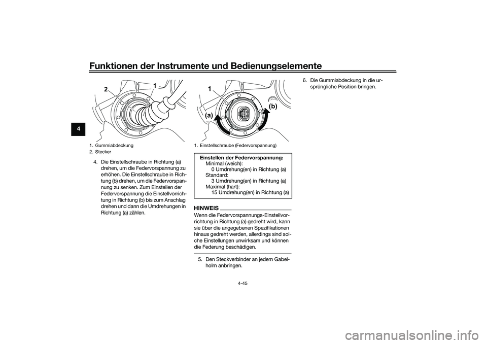 YAMAHA YZF-R1 2022 Betriebsanleitungen (in German) Funktionen der Instrumente und Bedienungselemente
4-45
4
4. Die Einstellschraube in Richtung (a)
drehen, um die Federvorspannung zu
erhöhen. Die Einstellschraube in Rich-
tung (b) drehen, um die Fe YAMAHA YZF-R1 2022 Betriebsanleitungen (in German) Funktionen der Instrumente und Bedienungselemente
4-45
4
4. Die Einstellschraube in Richtung (a)
drehen, um die Federvorspannung zu
erhöhen. Die Einstellschraube in Rich-
tung (b) drehen, um die Fe