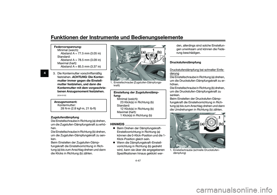 YAMAHA YZF-R1 2022 Betriebsanleitungen (in German) Funktionen der Instrumente und Bedienungselemente
4-47
4
3. Die Kontermutter vorschriftsmäßig
festziehen. ACHTUNG: Die Konter-
mutter immer gegen die Einstell-
mutter festziehen, und dann die
Ko YAMAHA YZF-R1 2022 Betriebsanleitungen (in German) Funktionen der Instrumente und Bedienungselemente
4-47
4
3. Die Kontermutter vorschriftsmäßig
festziehen. ACHTUNG: Die Konter-
mutter immer gegen die Einstell-
mutter festziehen, und dann die
Ko