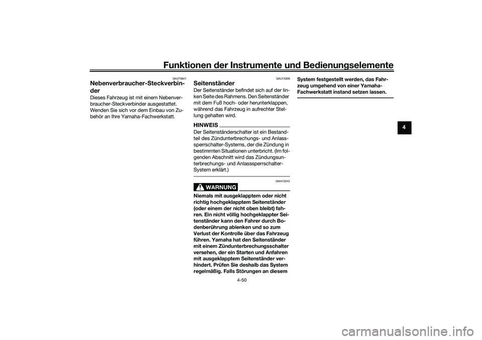 YAMAHA YZF-R1 2022  Betriebsanleitungen (in German) Funktionen der Instrumente und Bedienungselemente
4-50
4
GAU70641
Nebenverbraucher-Steckverbin-
derDieses Fahrzeug ist mit einem Nebenver-
braucher-Steckverbinder ausgestattet. 
Wenden Sie sich vor de