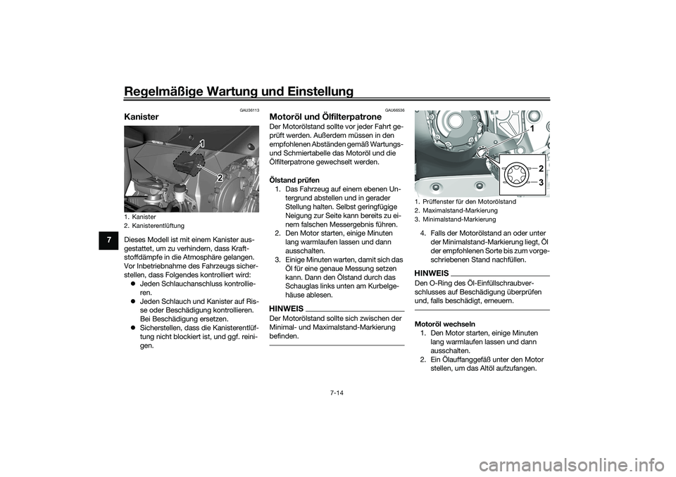 YAMAHA YZF-R1 2022 Betriebsanleitungen (in German) Regelmäßige Wartung und Einstellung
7-14
7
GAU36113
KanisterDieses Modell ist mit einem Kanister aus-
gestattet, um zu verhindern, dass Kraft-
stoffdämpfe in die Atmosphäre gelangen.
Vor Inbetrie YAMAHA YZF-R1 2022 Betriebsanleitungen (in German) Regelmäßige Wartung und Einstellung
7-14
7
GAU36113
KanisterDieses Modell ist mit einem Kanister aus-
gestattet, um zu verhindern, dass Kraft-
stoffdämpfe in die Atmosphäre gelangen.
Vor Inbetrie