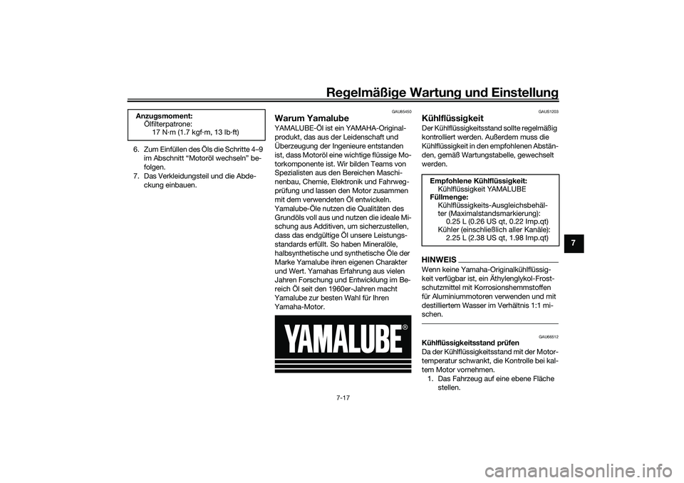 YAMAHA YZF-R1 2022 Betriebsanleitungen (in German) Regelmäßige Wartung und Einstellung
7-17
7
6. Zum Einfüllen des Öls die Schritte 4–9
im Abschnitt “Motoröl wechseln” be-
folgen.
7. Das Verkleidungsteil und die Abde- ckung einbauen.
GAU85 YAMAHA YZF-R1 2022 Betriebsanleitungen (in German) Regelmäßige Wartung und Einstellung
7-17
7
6. Zum Einfüllen des Öls die Schritte 4–9
im Abschnitt “Motoröl wechseln” be-
folgen.
7. Das Verkleidungsteil und die Abde- ckung einbauen.
GAU85