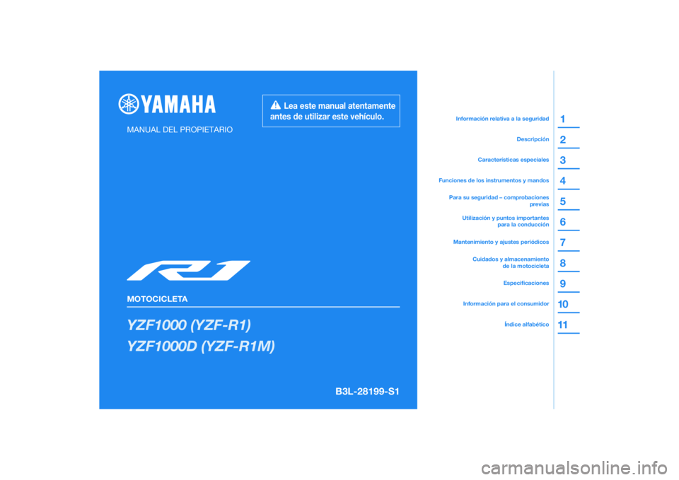 YAMAHA YZF-R1M 2022  Manuale de Empleo (in Spanish) DIC183
YZF1000 (YZF-R1)
YZF1000D (YZF-R1M)
1
2
3
4
5
6
7
8
9
10
11
MANUAL DEL PROPIETARIO
MOTOCICLETA
  Lea este manual atentamente 
antes de utilizar este vehículo.
Información para el consumidorEs