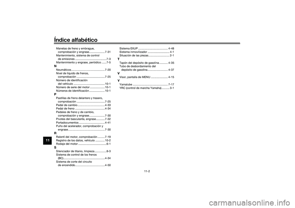 YAMAHA YZF-R1 2022  Manuale de Empleo (in Spanish) Índice alfabético
11-2
11
Manetas de freno y embrague, comprobación y engrase.................... 7-31
Mantenimiento, sistema de control  de emisiones ........................................ 7-3
M