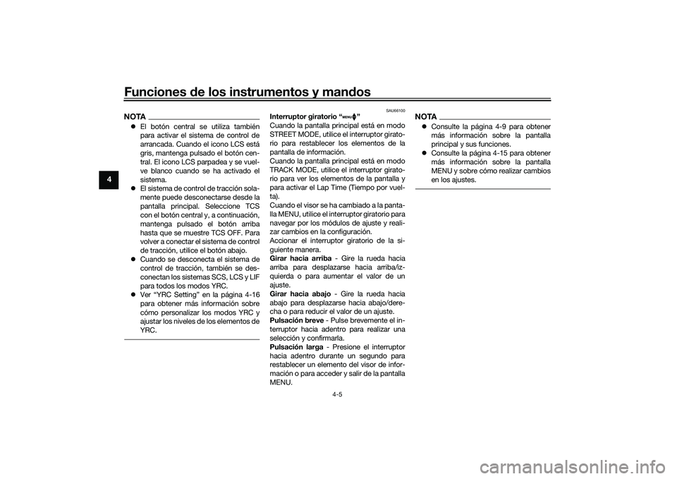 YAMAHA YZF-R1 2022  Manuale de Empleo (in Spanish) Funciones de los instrumentos y mandos
4-5
4
NOTAEl botón central se utiliza también
para activar el sistema de control de
arrancada. Cuando el icono LCS está
gris, mantenga pulsado el botón ce