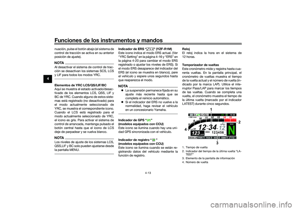 YAMAHA YZF-R1 2022  Manuale de Empleo (in Spanish) Funciones de los instrumentos y mandos
4-13
4
nuación, pulse el botón abajo (el sistema de
control de tracción se activa en su anterior
posición de ajuste).NOTAAl desactivar el sistema de control 