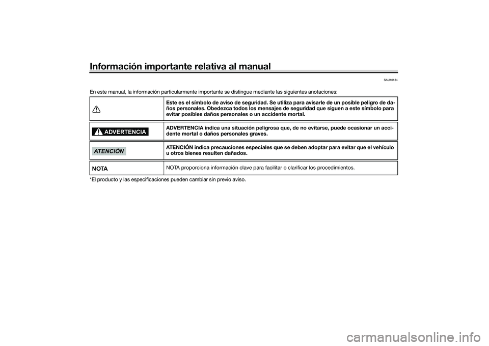 YAMAHA YZF-R1M 2022  Manuale de Empleo (in Spanish) Información importante relativa al manual
SAU10134
En este manual, la información particularmente importante se distingue  mediante las siguientes anotaciones:
*El producto y las especificaciones pu