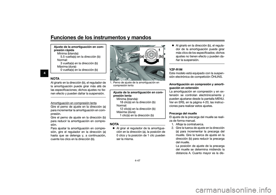 YAMAHA YZF-R1M 2022 Manuale de Empleo (in Spanish) Funciones de los instrumentos y mandos
4-47
4
NOTAAl girarlo en la dirección (b), el regulador de
la amortiguación puede girar más allá de
las especificaciones; dichos ajustes no tie-
nen efecto y YAMAHA YZF-R1M 2022 Manuale de Empleo (in Spanish) Funciones de los instrumentos y mandos
4-47
4
NOTAAl girarlo en la dirección (b), el regulador de
la amortiguación puede girar más allá de
las especificaciones; dichos ajustes no tie-
nen efecto y
