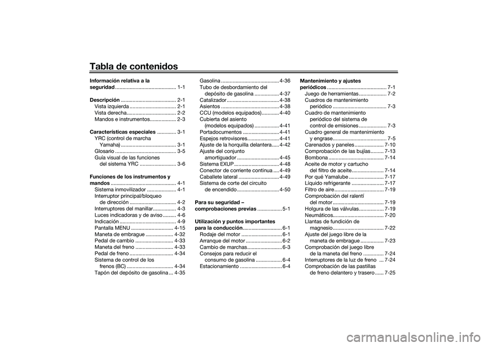 YAMAHA YZF-R1 2022  Manuale de Empleo (in Spanish) Tabla de contenid osInformación relativa a la 
seguridad .......................................... 1-1
Descripción ...................................... 2-1
Vista izquierda .......................