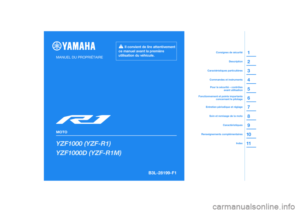 YAMAHA YZF-R1 2022  Notices Demploi (in French) DIC183
YZF1000 (YZF-R1)
YZF1000D (YZF-R1M)
1
2
3
4
5
6
7
8
9
10
11
MANUEL DU PROPRIÉTAIRE
MOTO
  Il convient de lire attentivement 
ce manuel avant la première 
utilisation du véhicule.
Renseigneme