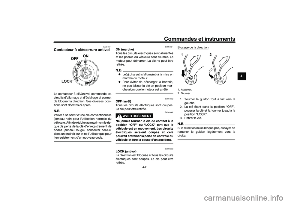 YAMAHA YZF-R1 2022 Notices Demploi (in French) Commandes et instruments
4-2
4
FAU10474
Contacteur à clé/serrure antivolLe contacteur à clé/antivol commande les
circuits d’allumage et d’éclairage et permet
de bloquer la direction. Ses dive YAMAHA YZF-R1 2022 Notices Demploi (in French) Commandes et instruments
4-2
4
FAU10474
Contacteur à clé/serrure antivolLe contacteur à clé/antivol commande les
circuits d’allumage et d’éclairage et permet
de bloquer la direction. Ses dive